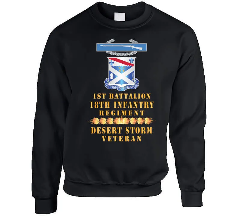 1st Bn 18th Inf W Dui - Cib - Desert Storm Vet W Fireball Line X 300 Classic T Shirt, Crewneck Sweatshirt, Hoodie, Long Sleeve