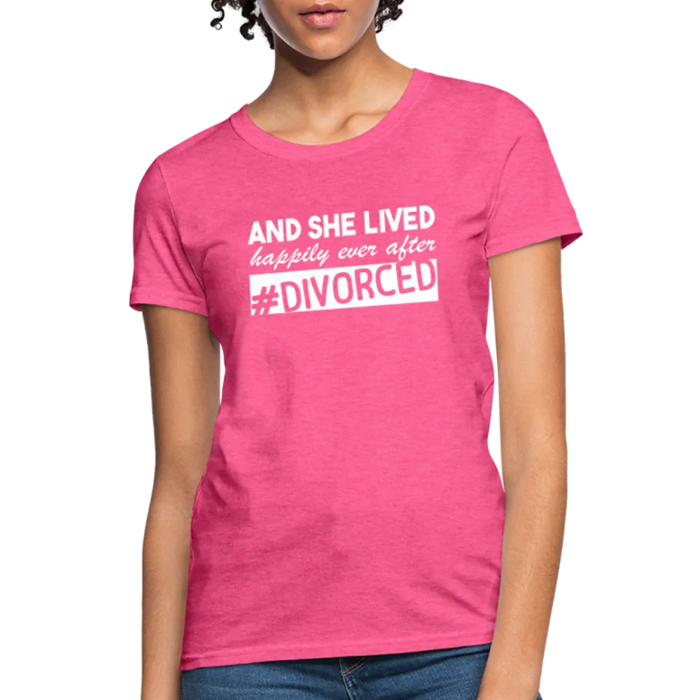 And She Lived Happily Ever After Divorced Women's Contoured T-Shirt #Divorced