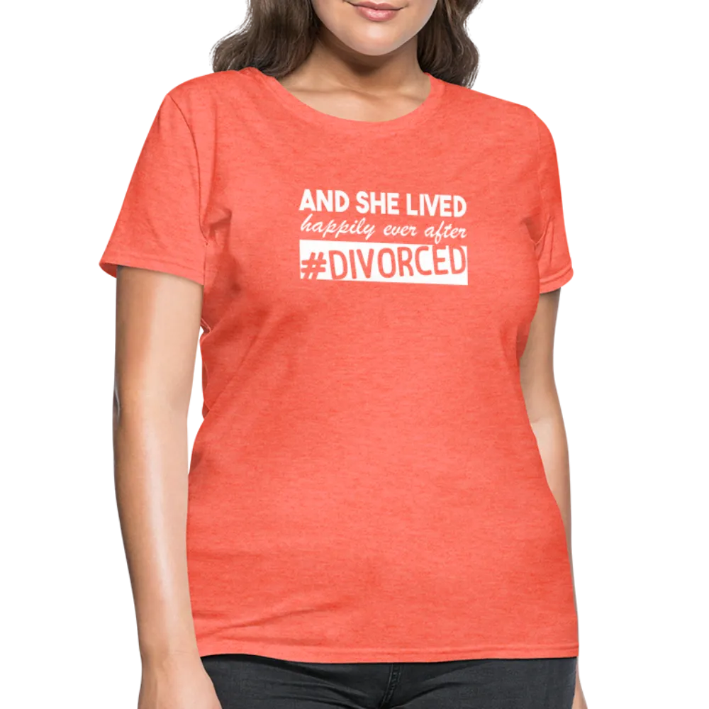 And She Lived Happily Ever After Divorced Women's Contoured T-Shirt #Divorced