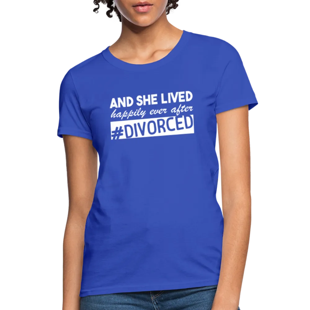 And She Lived Happily Ever After Divorced Women's Contoured T-Shirt #Divorced