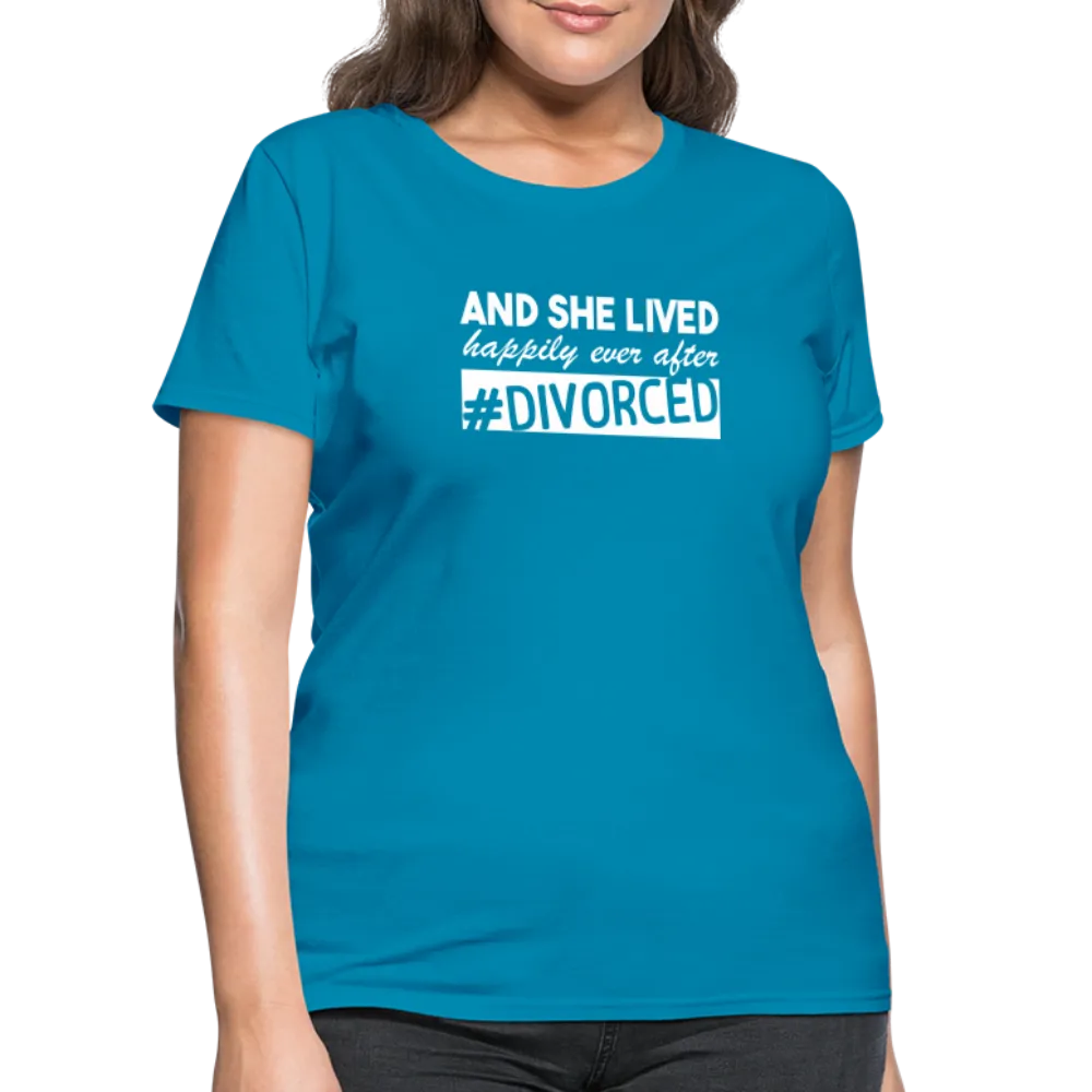 And She Lived Happily Ever After Divorced Women's Contoured T-Shirt #Divorced