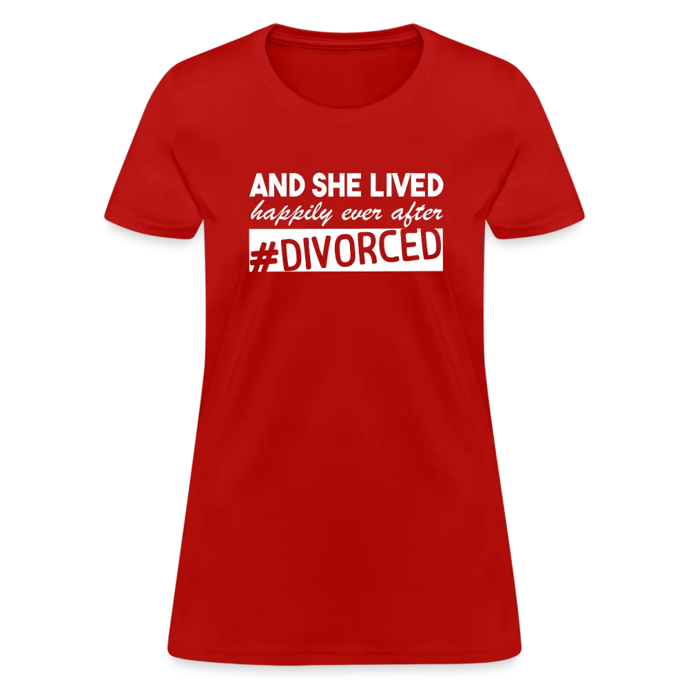 And She Lived Happily Ever After Divorced Women's Contoured T-Shirt #Divorced