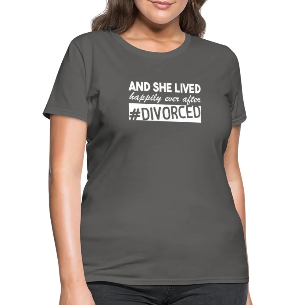 And She Lived Happily Ever After Divorced Women's Contoured T-Shirt #Divorced