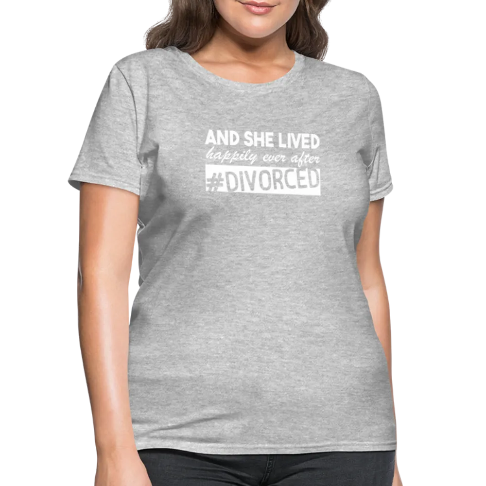 And She Lived Happily Ever After Divorced Women's Contoured T-Shirt #Divorced