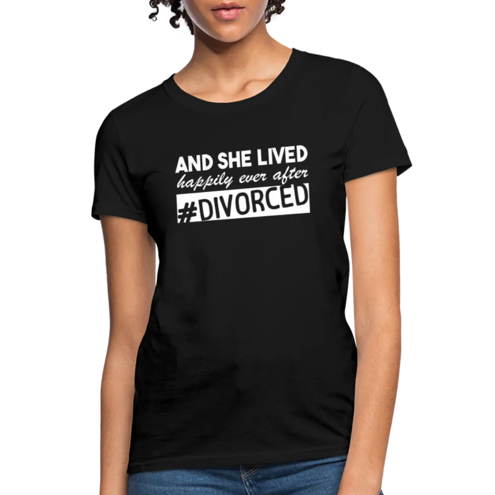 And She Lived Happily Ever After Divorced Women's Contoured T-Shirt #Divorced