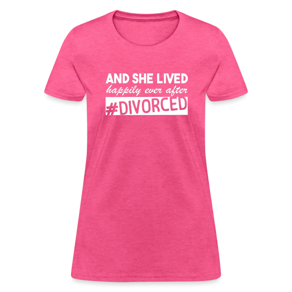 And She Lived Happily Ever After Divorced Women's Contoured T-Shirt #Divorced