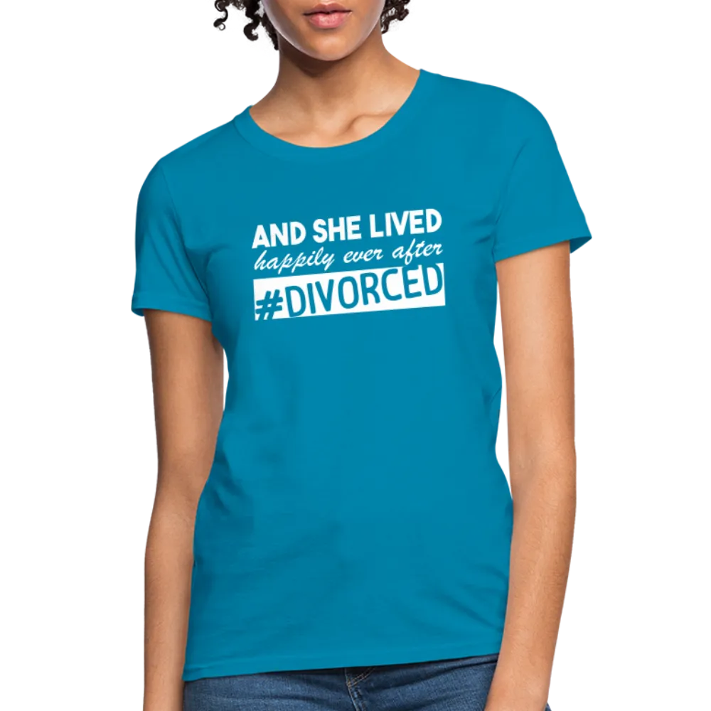 And She Lived Happily Ever After Divorced Women's Contoured T-Shirt #Divorced