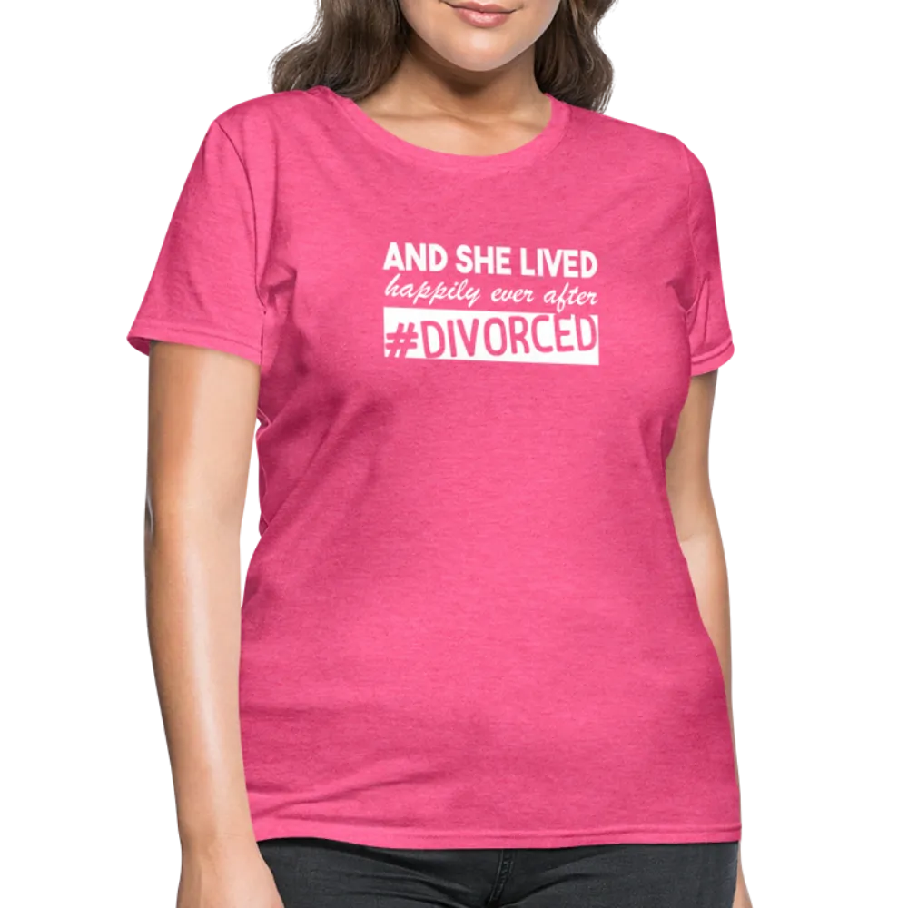 And She Lived Happily Ever After Divorced Women's Contoured T-Shirt #Divorced