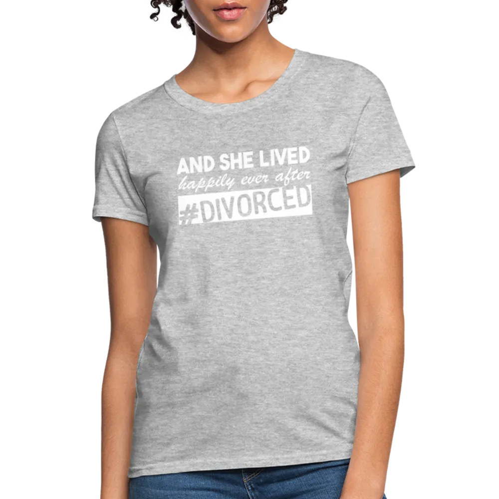 And She Lived Happily Ever After Divorced Women's Contoured T-Shirt #Divorced