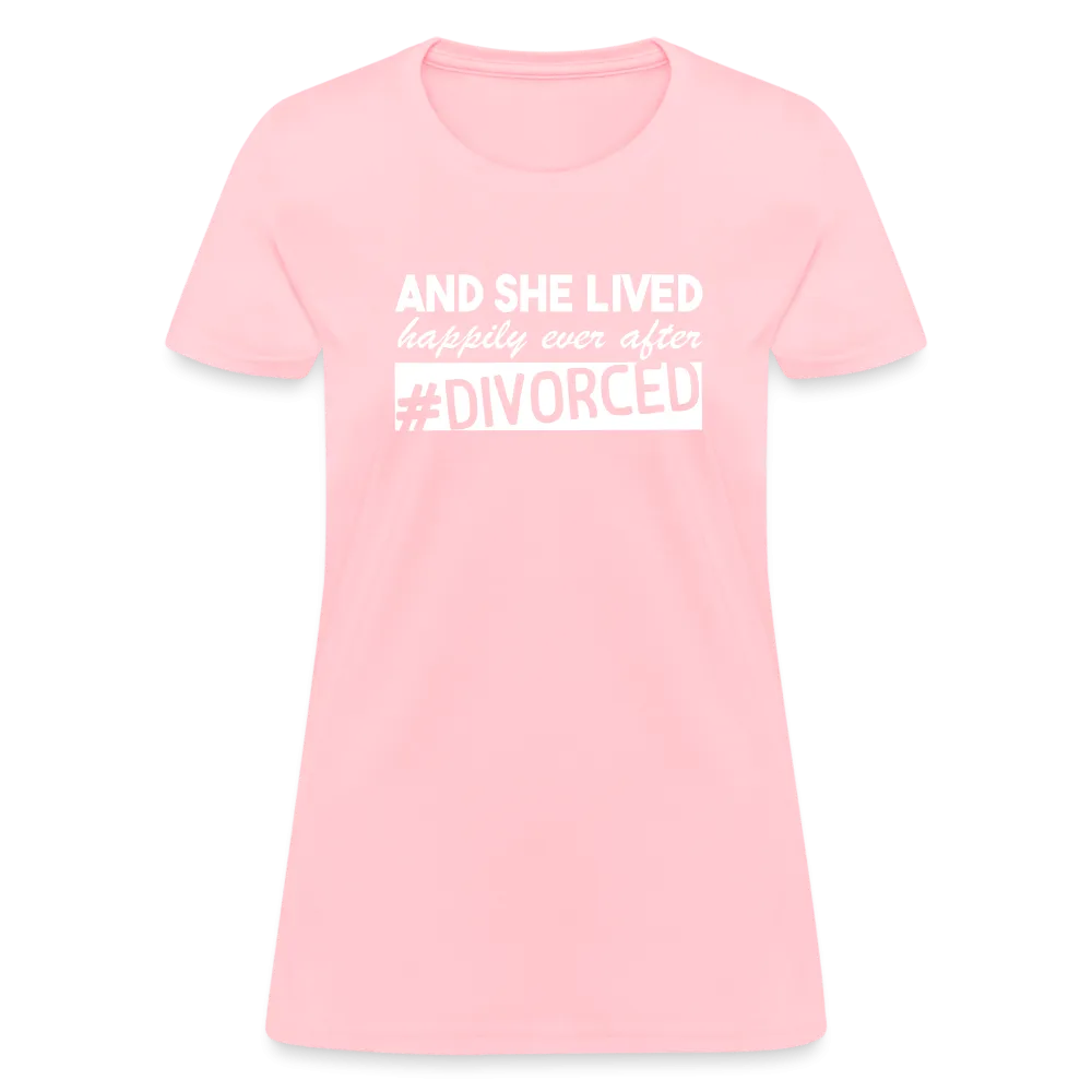 And She Lived Happily Ever After Divorced Women's Contoured T-Shirt #Divorced