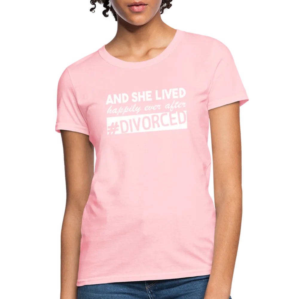 And She Lived Happily Ever After Divorced Women's Contoured T-Shirt #Divorced