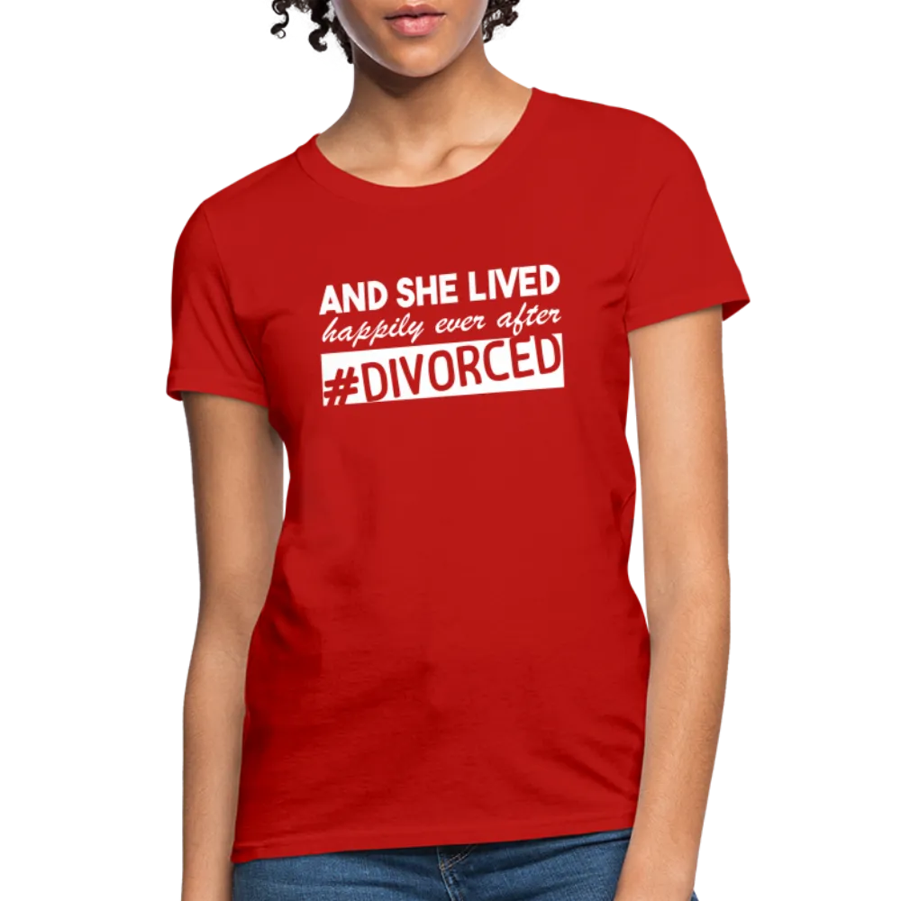 And She Lived Happily Ever After Divorced Women's Contoured T-Shirt #Divorced