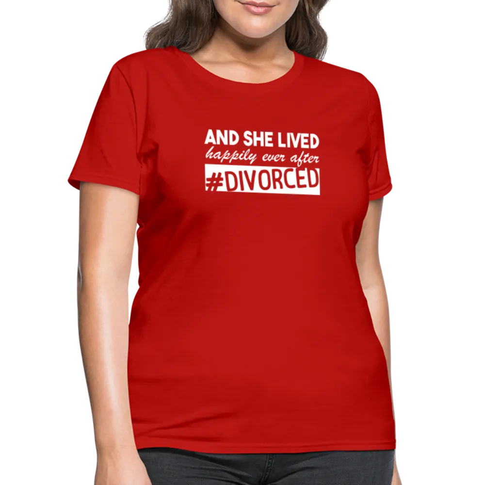 And She Lived Happily Ever After Divorced Women's Contoured T-Shirt #Divorced