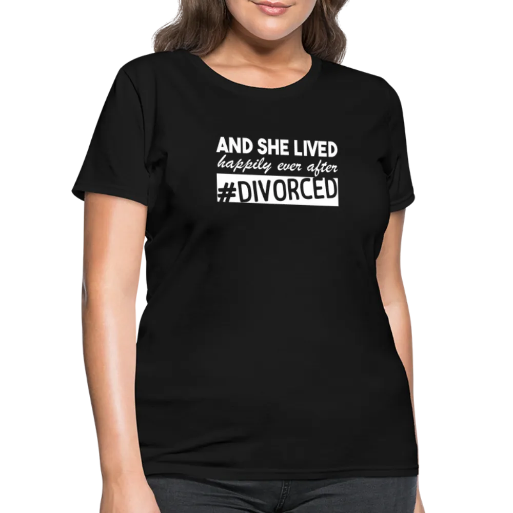 And She Lived Happily Ever After Divorced Women's Contoured T-Shirt #Divorced