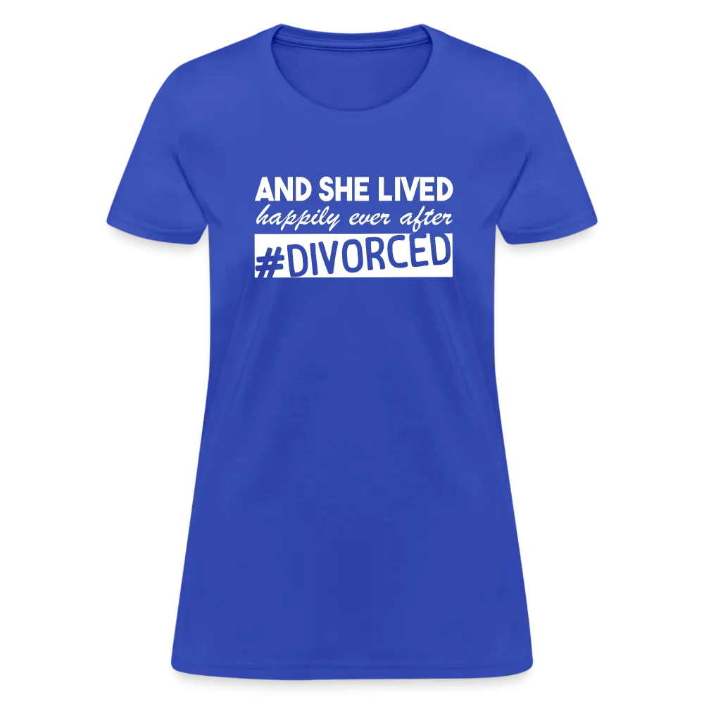 And She Lived Happily Ever After Divorced Women's Contoured T-Shirt #Divorced