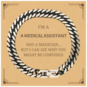 Badass Medical Assistant Gifts, I'm Medical Assistant not a magician, Sarcastic Cuban Link Chain Bracelet for Medical Assistant Birthday Christmas for  Men, Women, Friends, Coworkers