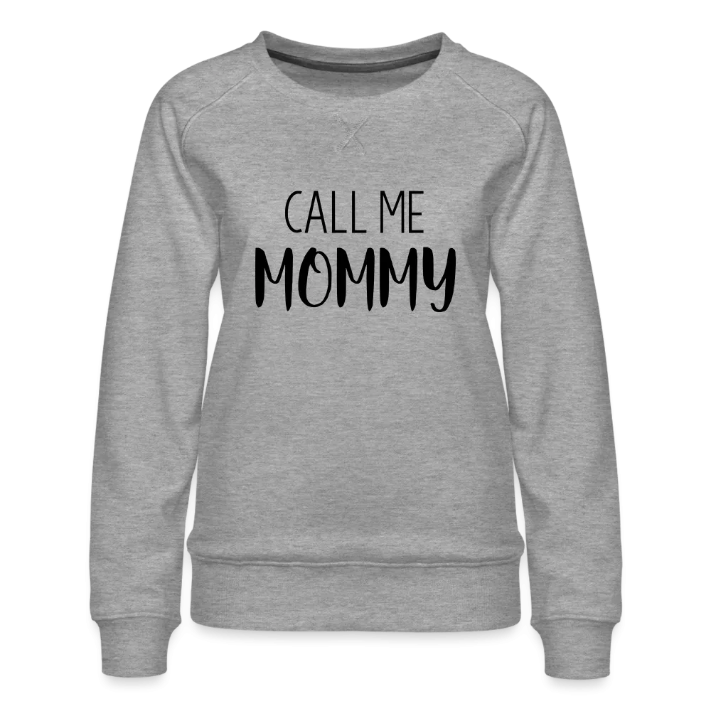 Call Me Mommy - Women’s Premium Sweatshirt