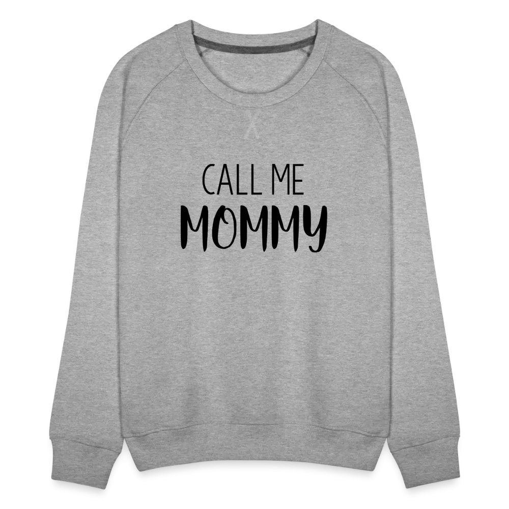 Call Me Mommy - Women’s Premium Sweatshirt