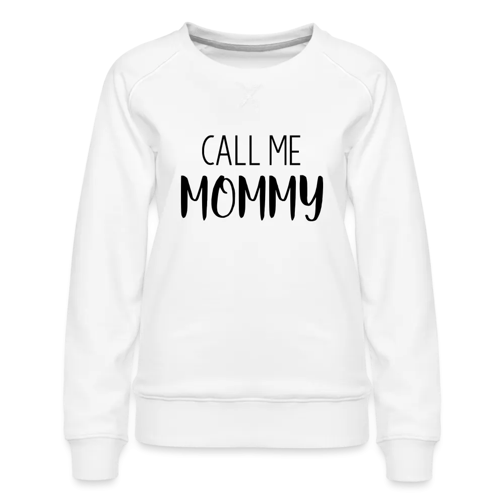 Call Me Mommy - Women’s Premium Sweatshirt