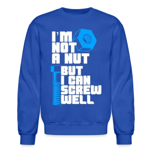 I'm Not A Nut But I Can Screw Well Sweatshirt