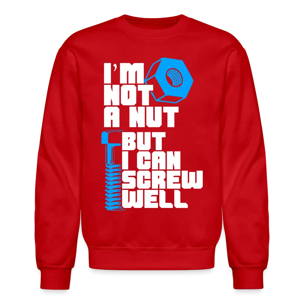 I'm Not A Nut But I Can Screw Well Sweatshirt