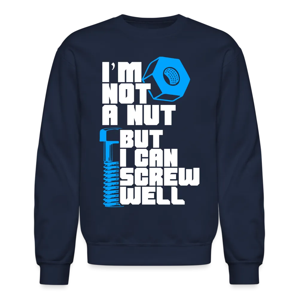 I'm Not A Nut But I Can Screw Well Sweatshirt